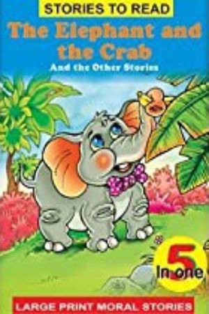 The Elephant And The Crab And the Other Stories - 5 in 1